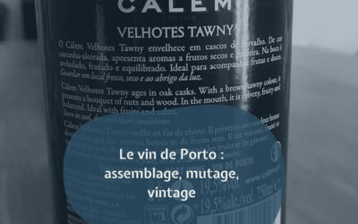 Le vin de Porto : assemblage, mutage, vintage